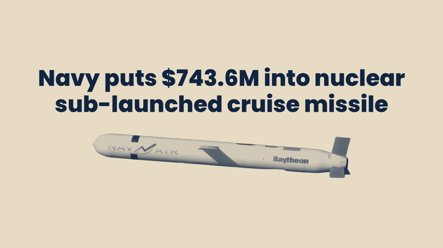 Two-tone U.S. Navy photo of a conventional Tomahawk Block IV cruise missile in flight, cut out on a sand background below the headline "Navy puts $743.6M into nuclear sub-launched cruise missile."